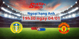 Soi kèo Leeds vs MU