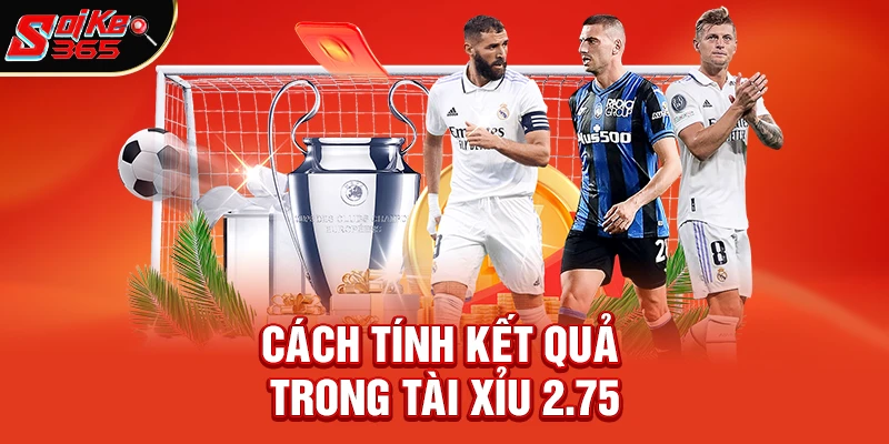 Cách tính kết quả trong Tài xỉu 2.75 là gì 