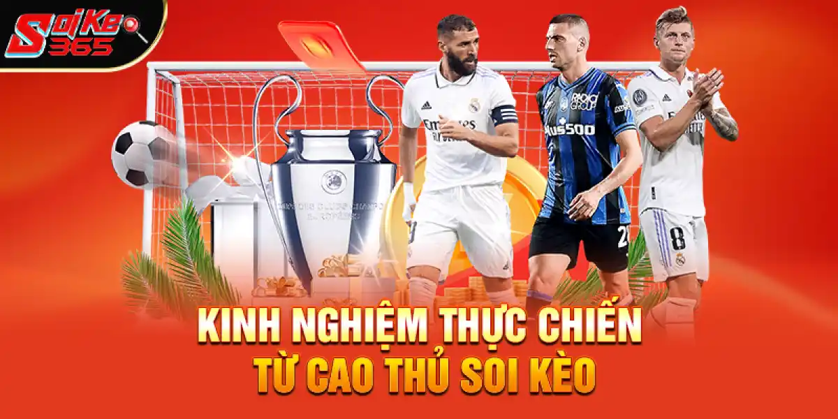 Kinh Nghiệm Thực Chiến Từ Cao Thủ Soi Kèo