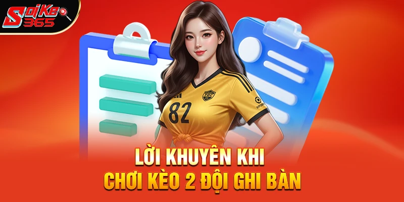 Lời Khuyên Khi Chơi Kèo 2 Đội Ghi Bàn