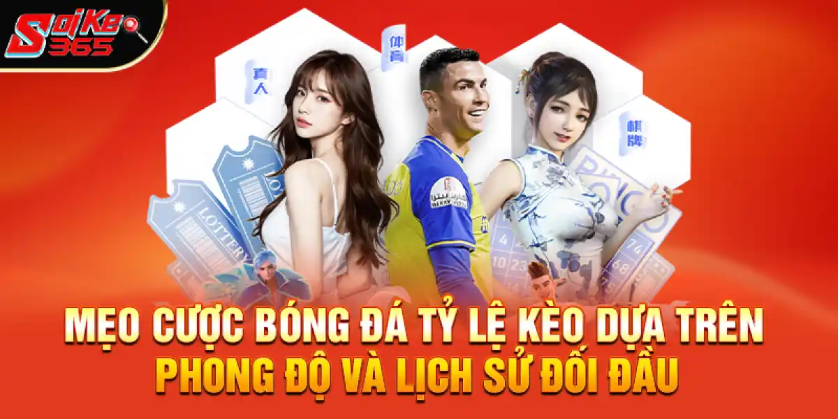 Mẹo cược bóng đá tỷ lệ kèo dựa trên phong độ và lịch sử đối đầu