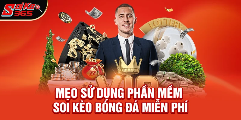 Các mẹo nâng cao khi sử dụng phần mềm soi kèo bóng đá miễn phí