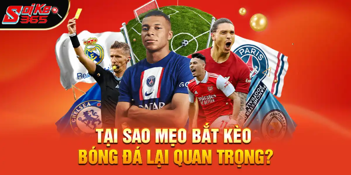 Tại sao mẹo bắt kèo bóng đá lại quan trọng?